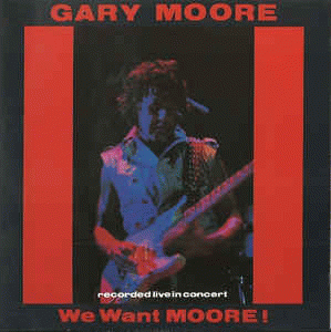 Gary Moore : We Want Moore!